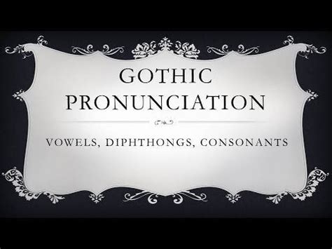 goth pronunciation|Appendix:Gothic pronunciation